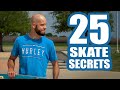 25 SECRETS of Advanced Skateboarders (How To Get Good Fast!)