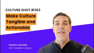 How to Make Culture Tangible and Actionable - Culture Shot 363
