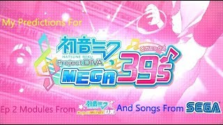 Predictions for Project Diva Mega 39's (Part 2 Modules From Project Mirai DX and SEGA songs!)