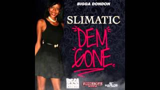 Slimatic - Dem Gone - Voice Note Riddim - Bigga Don Production