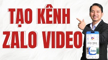 Zalo Video - Hướng Dẫn Đăng Ký Tạo Kênh Zalo Video & Cách Đăng Video Kiếm Tiền Lên Zalo Video (A-Z)