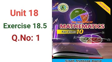 #Maths Class 10 | Unit 18 | Exercise 18.5 Q 1 | sindh Textbook board