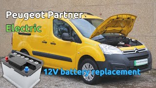 How to change the 12V battery in a Peugeot Partner/Citroen Berlingo 22kWh  electric van? 