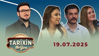 Tarixin Bir Günü 19.07.2025