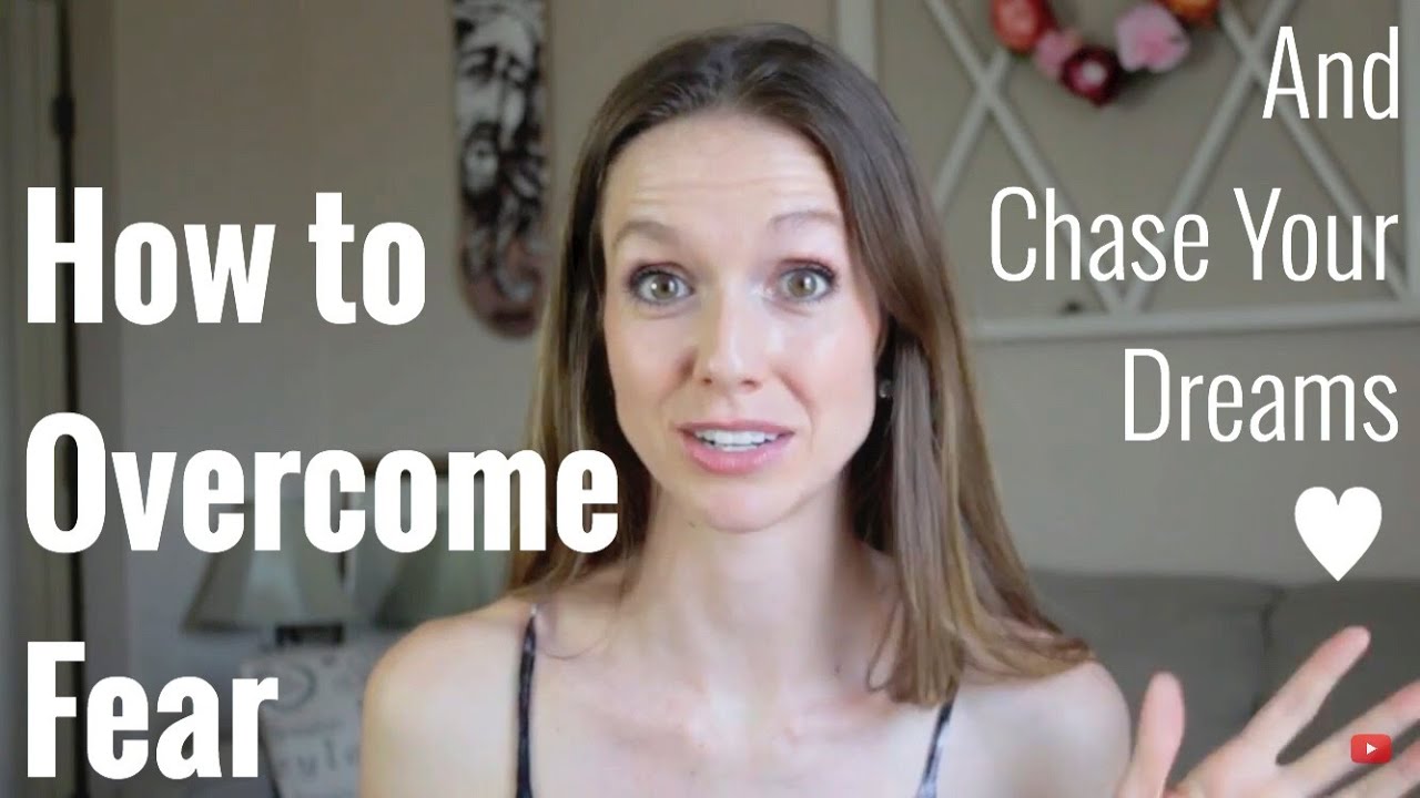 How to Overcome Fear & Chase Your Dreams - YouTube