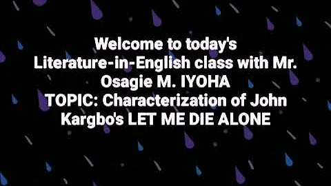 Characterization of John Kargbo's LET ME DIE ALONE