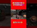 Free Fire 1 Bullet Challenge 🔥 | Impossible Headshot Challenge in Free Fire