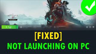 Fix The Witcher 3 Wild Hunt Remastered Not Launching/Won't Launch On PC