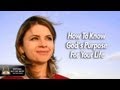 How To Know God's Purpose For Your Life