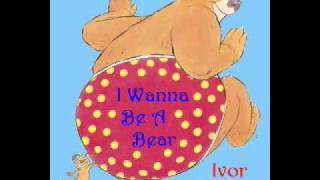 Ivor Biggun - I Wanna Be A Bear