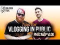 Tips for VLOGGING IN PUBLIC | with Phúc Mập Vlog | CREATOR TALK