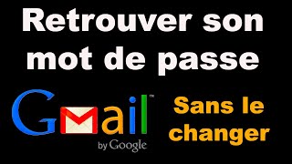 Comment retrouver son mot de passe Gmail oublié sans le changer