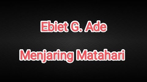 EBIET G. ADE - MENJARING MATAHARI ( MUSIC VIDIO )
