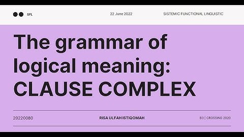 The Grammar of Logical Meaning : CLAUSE COMPLEX