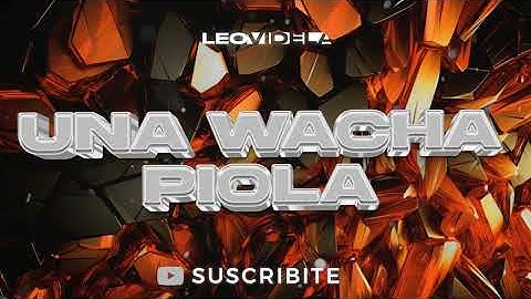 UNA WACHA PIOLA ✘ Papichamp, L-Gante, Elaggume, Gusty DJ (Remix) Leo Videla Dj