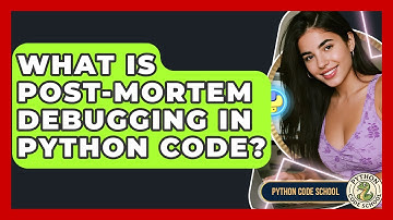 What Is Post-mortem Debugging In Python Code? - Python Code School