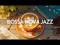 Tuesday morning jazz  relaxing with calm jazz instrumental music  smooth symphony bossa nova music