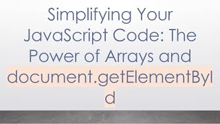 Celebrity Simplifying Your JavaScript Code: The Power of Arrays and document.getElementById Wealth