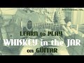 How to Play "Whiskey in the Jar" (Guitar)