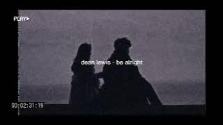 be alright - dean lewis But it's slowed   reverb