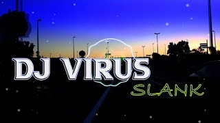 DJ VIRUS - SLANK REMIX GALAU SLOW BASS