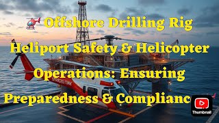 🚁 Offshore Drilling Rig Heliport Safety & Helicopter Operations: Ensuring Preparedness & Compliance