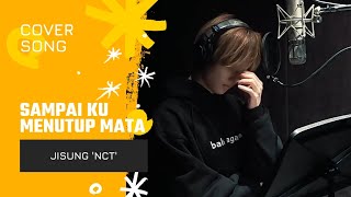 JISUNG 'NCT' - Sampai Ku Menutup Mata (Cover Song) | Jie Main Vocal❓ Wah~ Merdu Banget Sumpah‼️😍💚