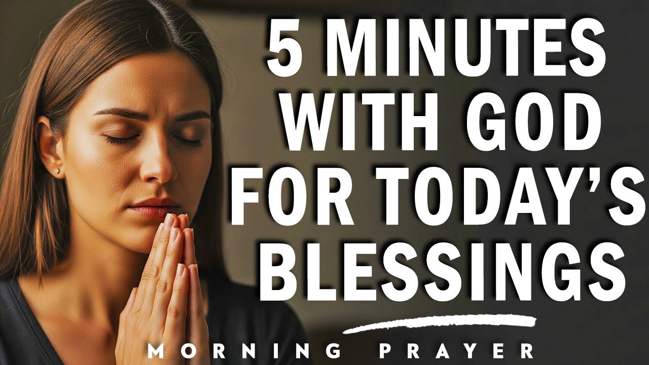 5-Minute Morning Prayer with God for Today’s Blessings - YouTube