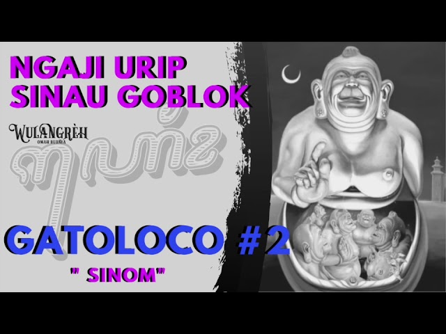 SINAU GOBLOK #13 - GATOLOCO #2 SINOM class=