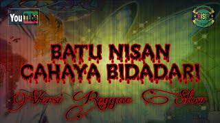 Cahaya Bidadari - Batu Nisan (Lirik) | Reggae Slow