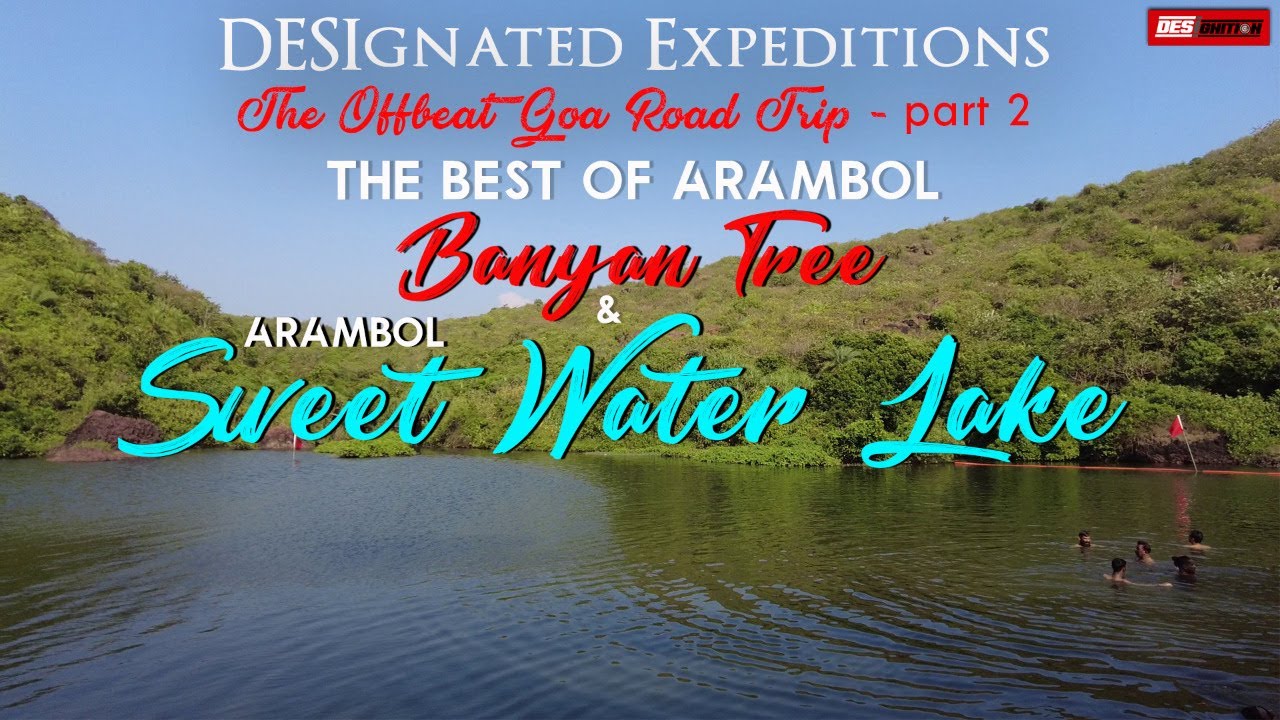 The Best of Arambol | Sweet Water Lake & Banyan Tree | The Offbeat Goa Roadtrip - pt 2 | DESIgnition