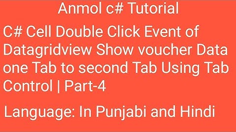 C# Cell Double Click Event of Datagridview | Using Tab Control | Anmol c# Tutorial | Part-4