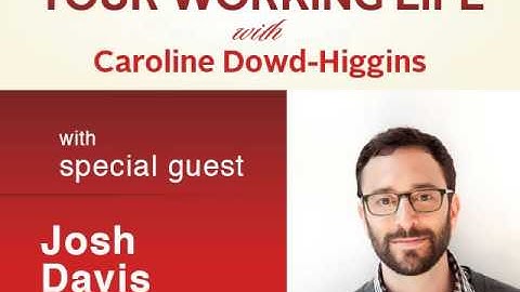 Your Working Life with Josh Davis