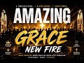 Amazing Grace (New Fire) 🔥 Powerful Gospel Remix That Will Move Your Spirit