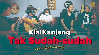 KiaiKanjeng - Tak Sudah sudah | Versi Keroncong