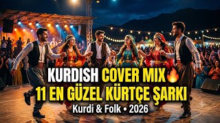 Kurdish Cover Mix 2 🔥 | En Güzel 11 Kürtçe Cover Şarkı | Kurdi & Folk