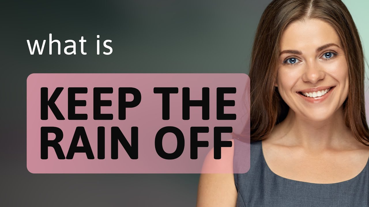 Unveiling the Meaning of Keep the Rain Off 