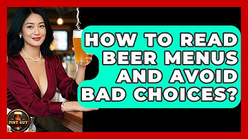 How To Read Beer Menus And Avoid Bad Choices? - The Pint Guy
