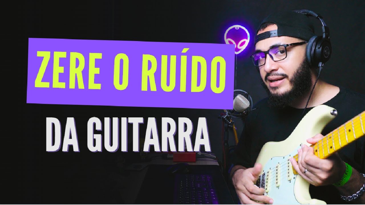 Como zerar ou diminuir ruído na sua guitarra