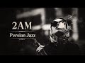 2AM Persian Jazz | Grainy Noir Aesthetic