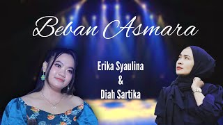 BEBAN ASMARA- Erika Syaoulina & Diah Sartika- musik sk group.