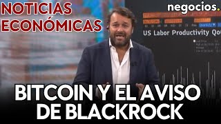 NOTICIAS ECONÓMICAS: Bitcoin y el aviso de BlackRock, la decepción de la IA y el problema de Europa