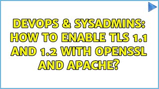 Famous DevOps & SysAdmins: How to enable TLS 1.1 and 1.2 with OpenSSL and Apache? (6 Solutions!!) Wealth
