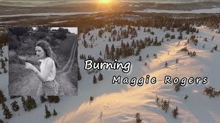 Maggie Rogers - Burning  Lyrics