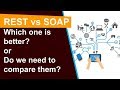 SOAP vs REST: Which one is better? or do we need to compare them? #WebServices