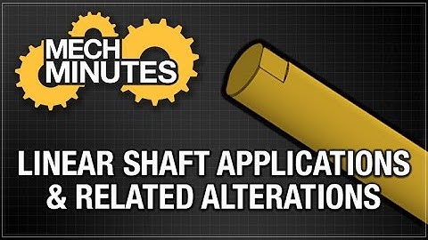 SHAFTS PT. 4: LINEAR SHAFT APPLICATIONS & RELATED ALTERATIONS | MECH MINUTES | MISUMI USA