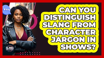 Can You Distinguish Slang From Character Jargon In Shows? - SlangXplained