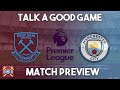 West Ham Utd v Man City Preview | Talk A Good Game