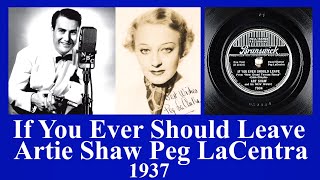 If You Ever Should Leave - Artie Shaw - Peg LaCentra - 1937