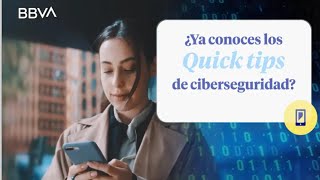 ¿Ya los conoces? QuickTips de Seguridad ahora en tu App BBVA